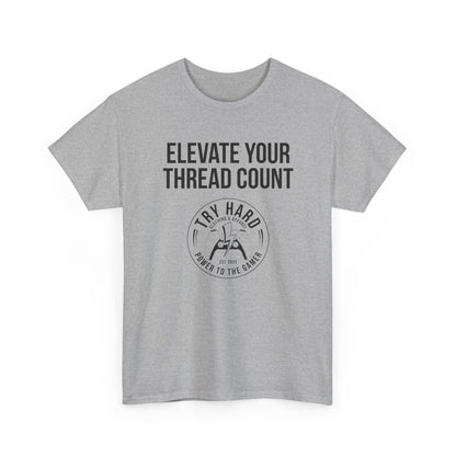 Elevate Your Thread Count (Try Hard Logo)
