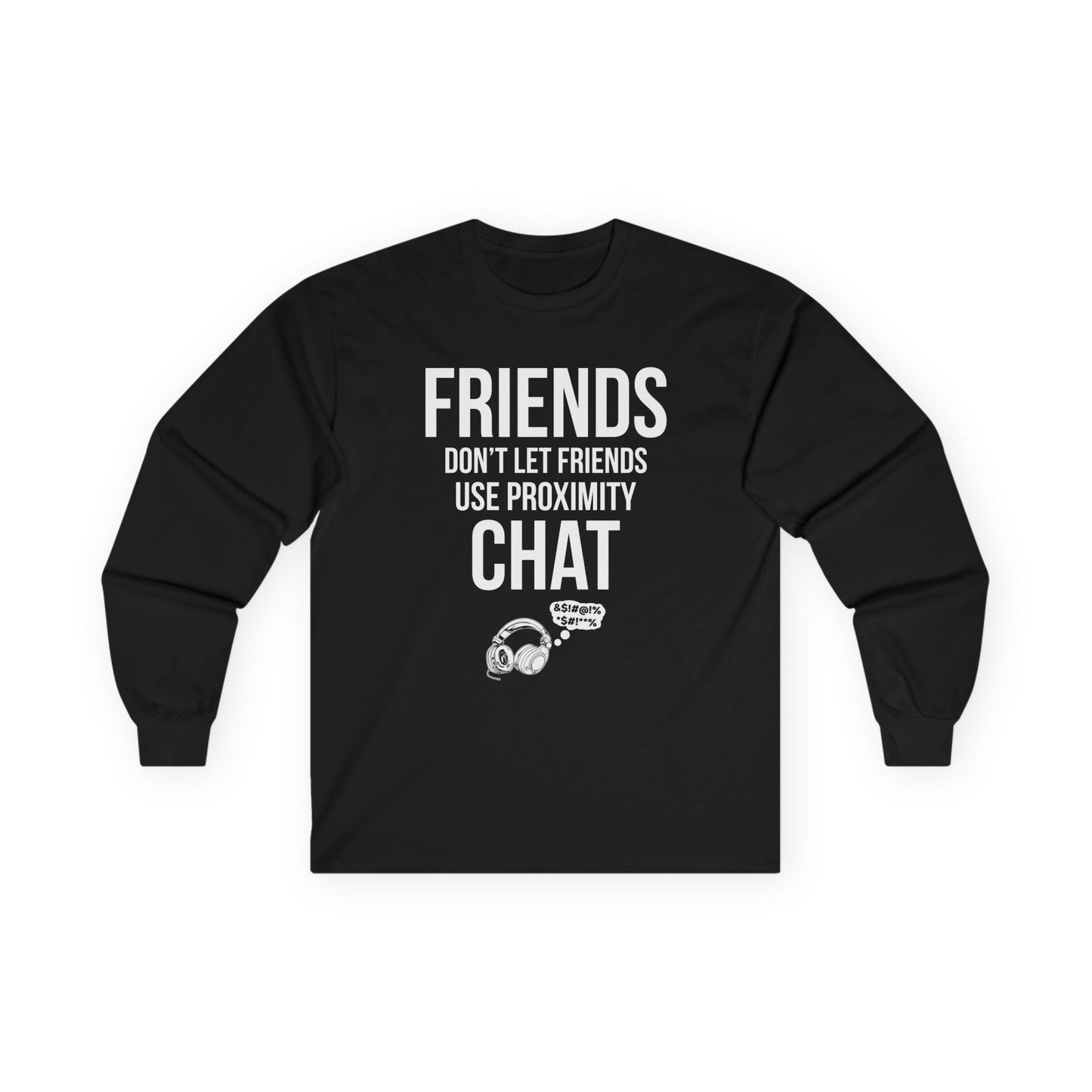 Friends Don't Let Friends Use Proximity Chat