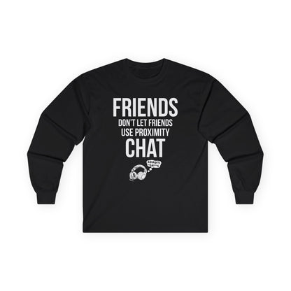 Friends Don't Let Friends Use Proximity Chat