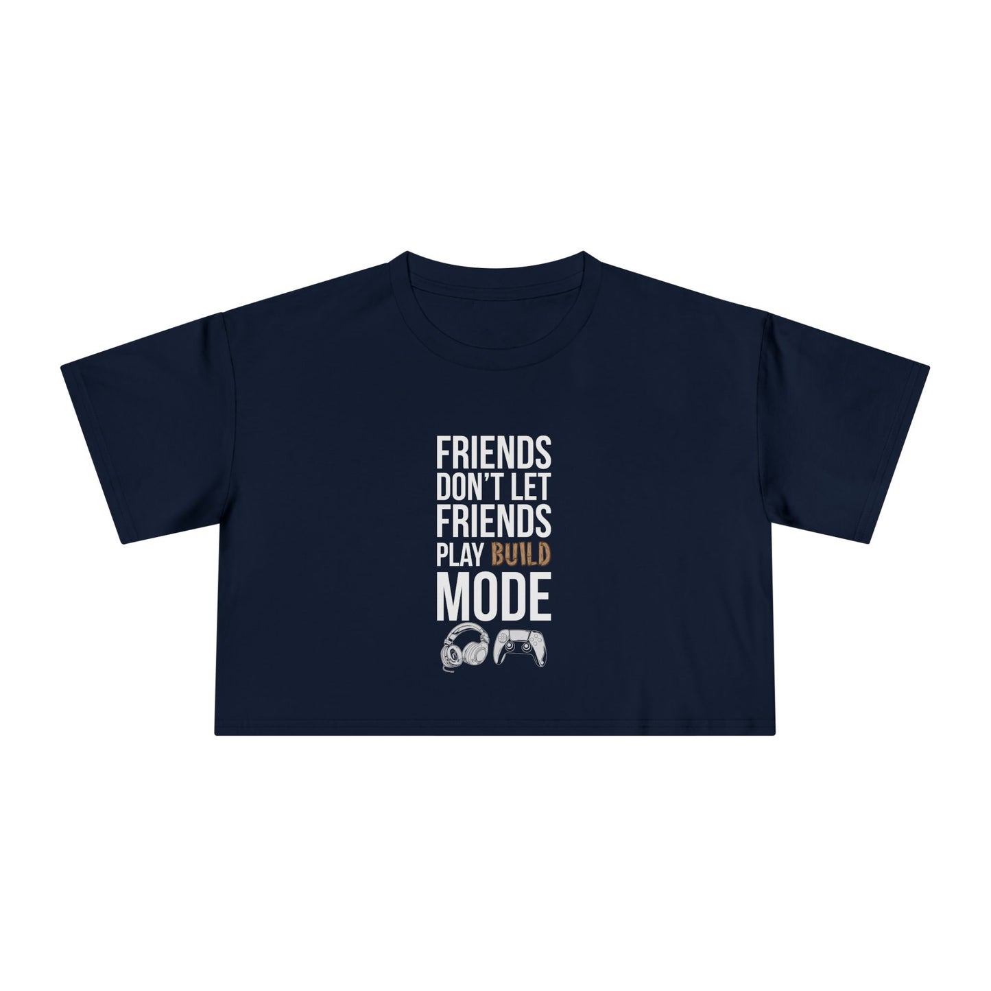 Friends Don't Let Friends Play Build Mode
