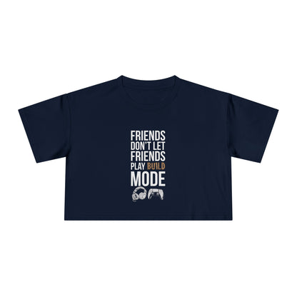 Friends Don't Let Friends Play Build Mode