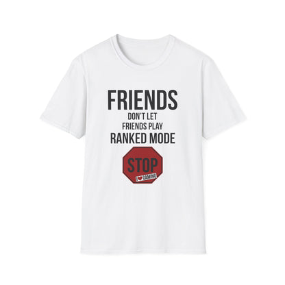 Friends Don't Let Friends Play Ranked Mode