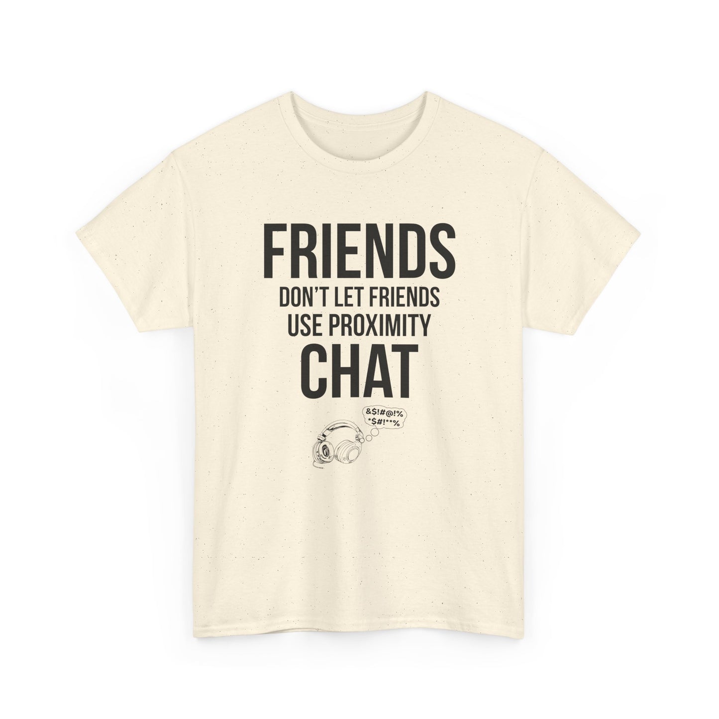 Friends Don't Let Friends Use Proximity Chat