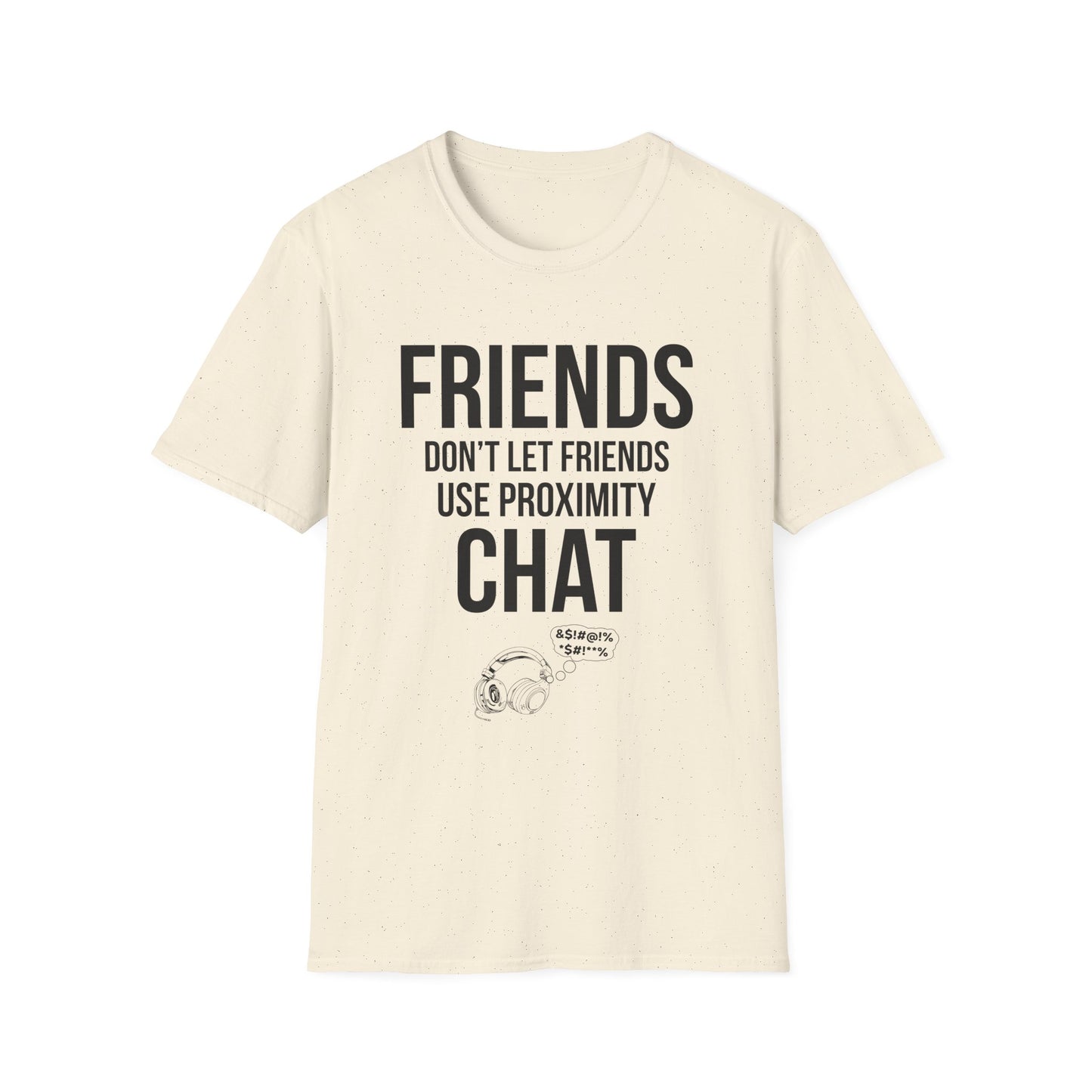 Friends Don't Let Friends Use Proximity Chat