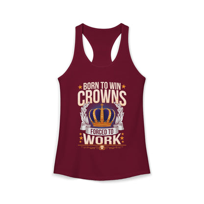 Born to Win Crowns - Forced to Work