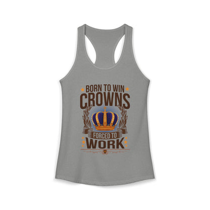 Born to Win Crowns - Forced to Work