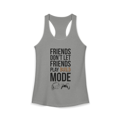 Friends Don't Let Friends Play Build Mode