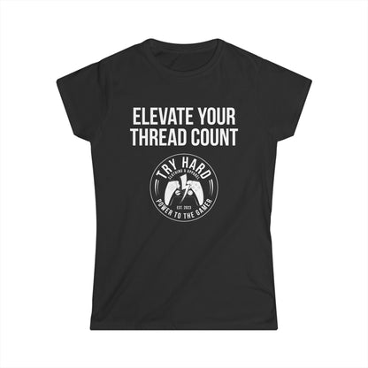 Elevate Your Thread Count (Try Hard Logo)