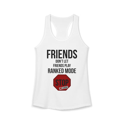 Friends Don't Let Friends Play Ranked Mode
