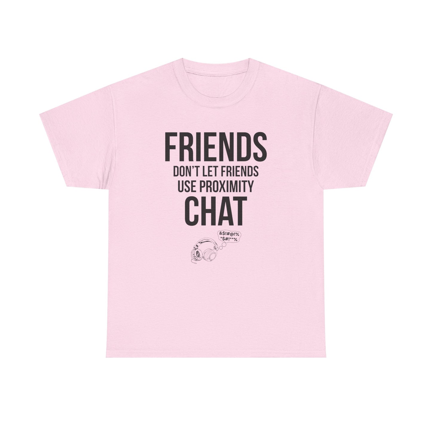 Friends Don't Let Friends Use Proximity Chat