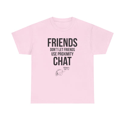 Friends Don't Let Friends Use Proximity Chat