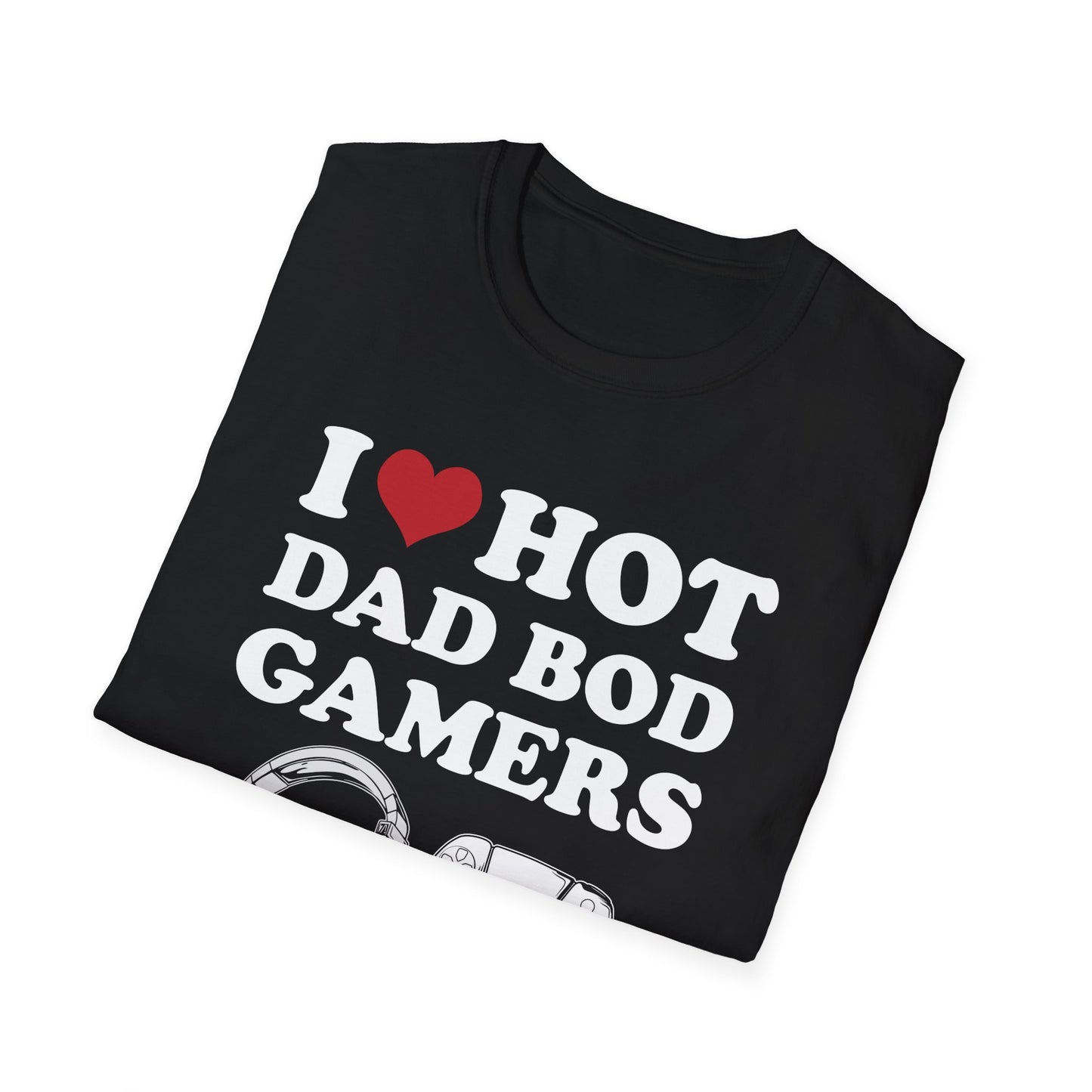 I Love Hot Dad Bod Gamers