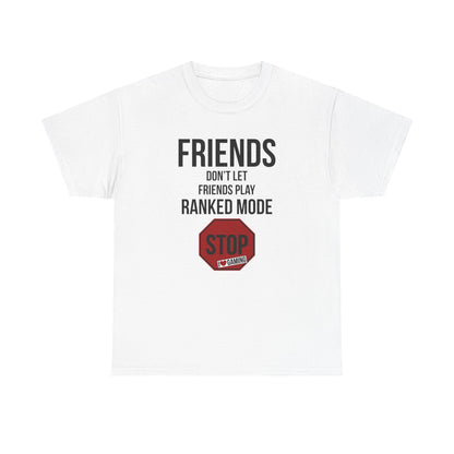 Friends Don't Let Friends Play Ranked Mode