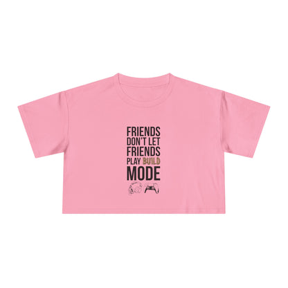 Friends Don't Let Friends Play Build Mode