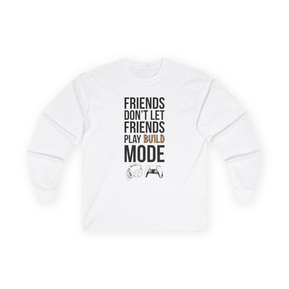 Friends Don't Let Friends Play Build Mode