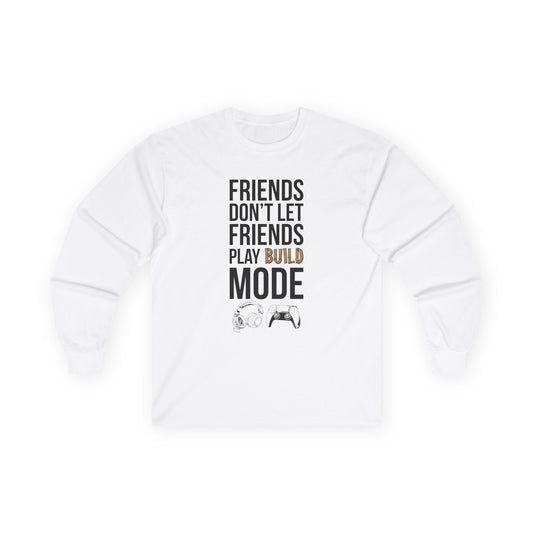 Friends Don't Let Friends Play Build Mode