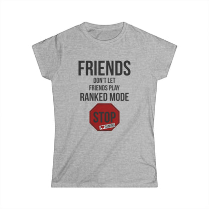 Friends Don't Let Friends Play Ranked Mode