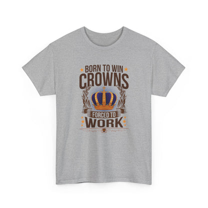 Born to Win Crowns - Forced to Work
