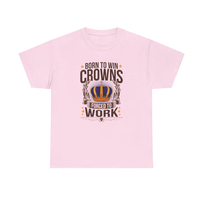 Born to Win Crowns - Forced to Work