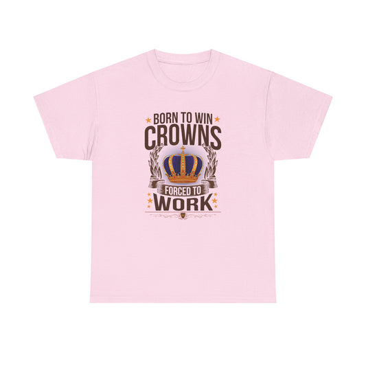 Born to Win Crowns - Forced to Work