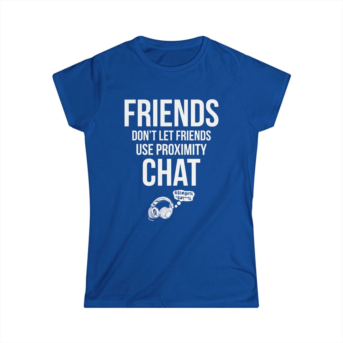 Friends Don't Let Friends Use Proximity Chat