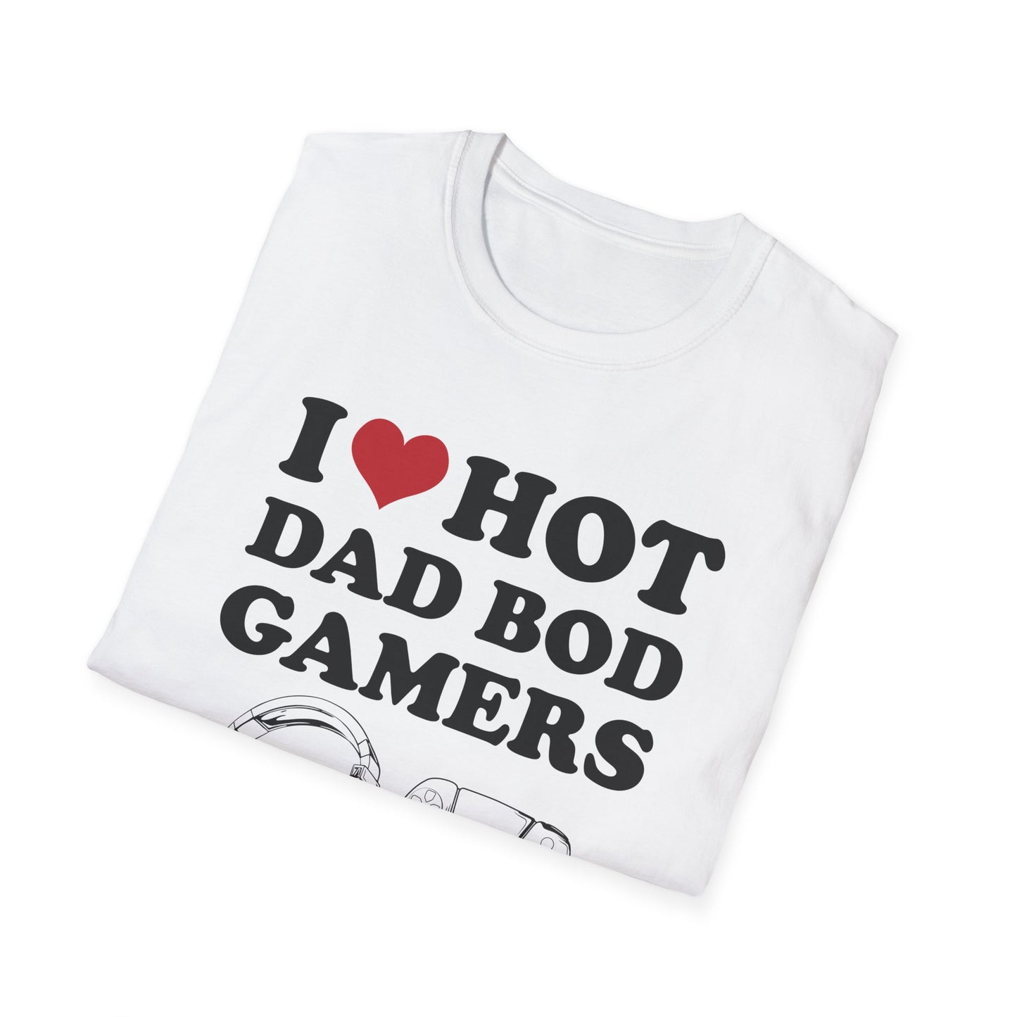 I Love Hot Dad Bod Gamers