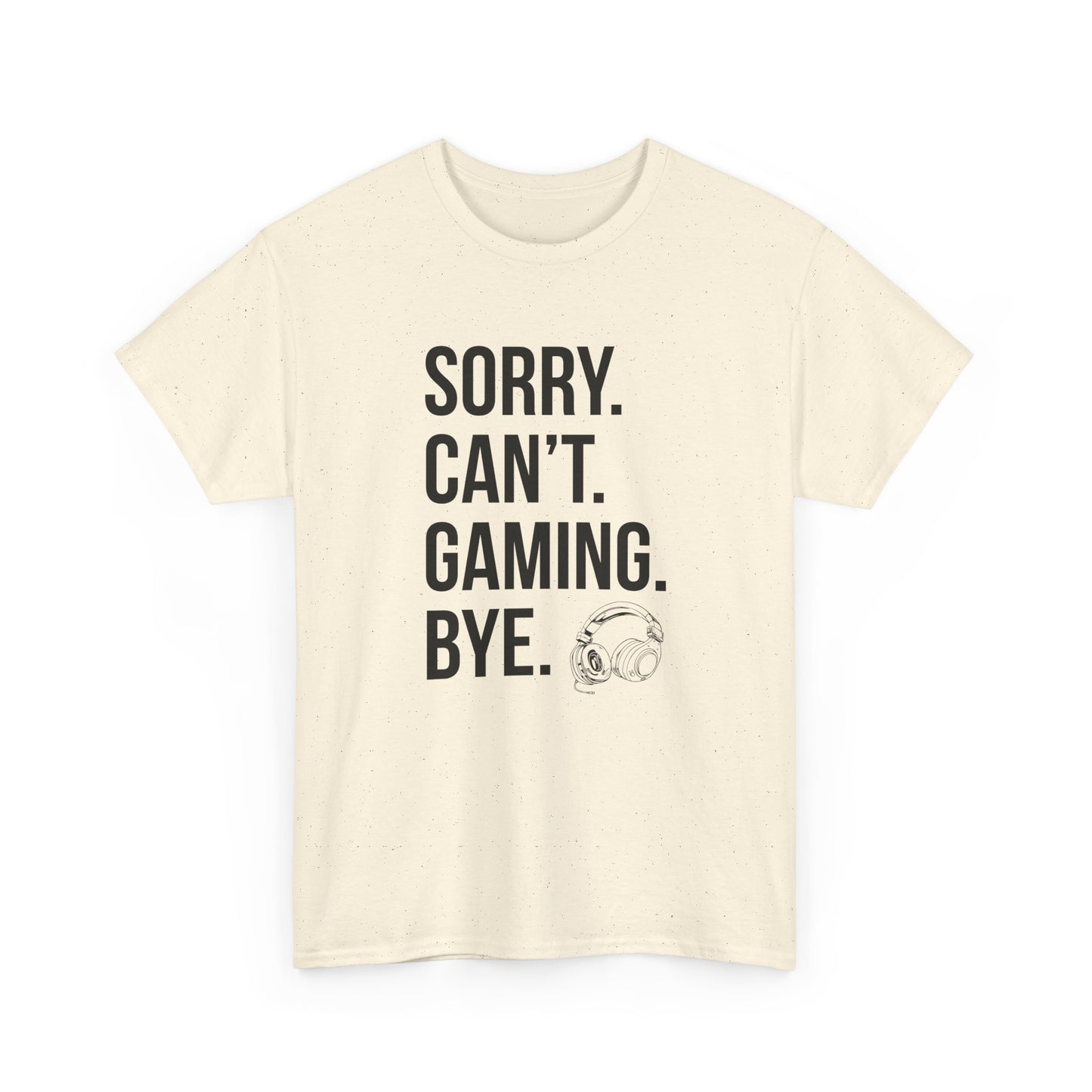 Sorry. Can't. Gaming. Bye. (Standard Version)