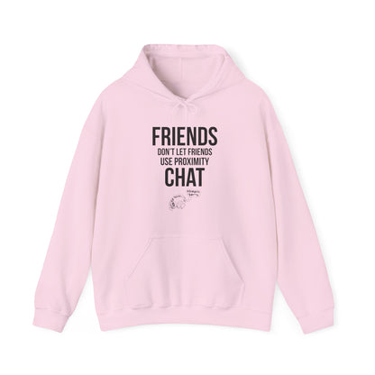 Friends Don't Let Friends Use Proximity Chat