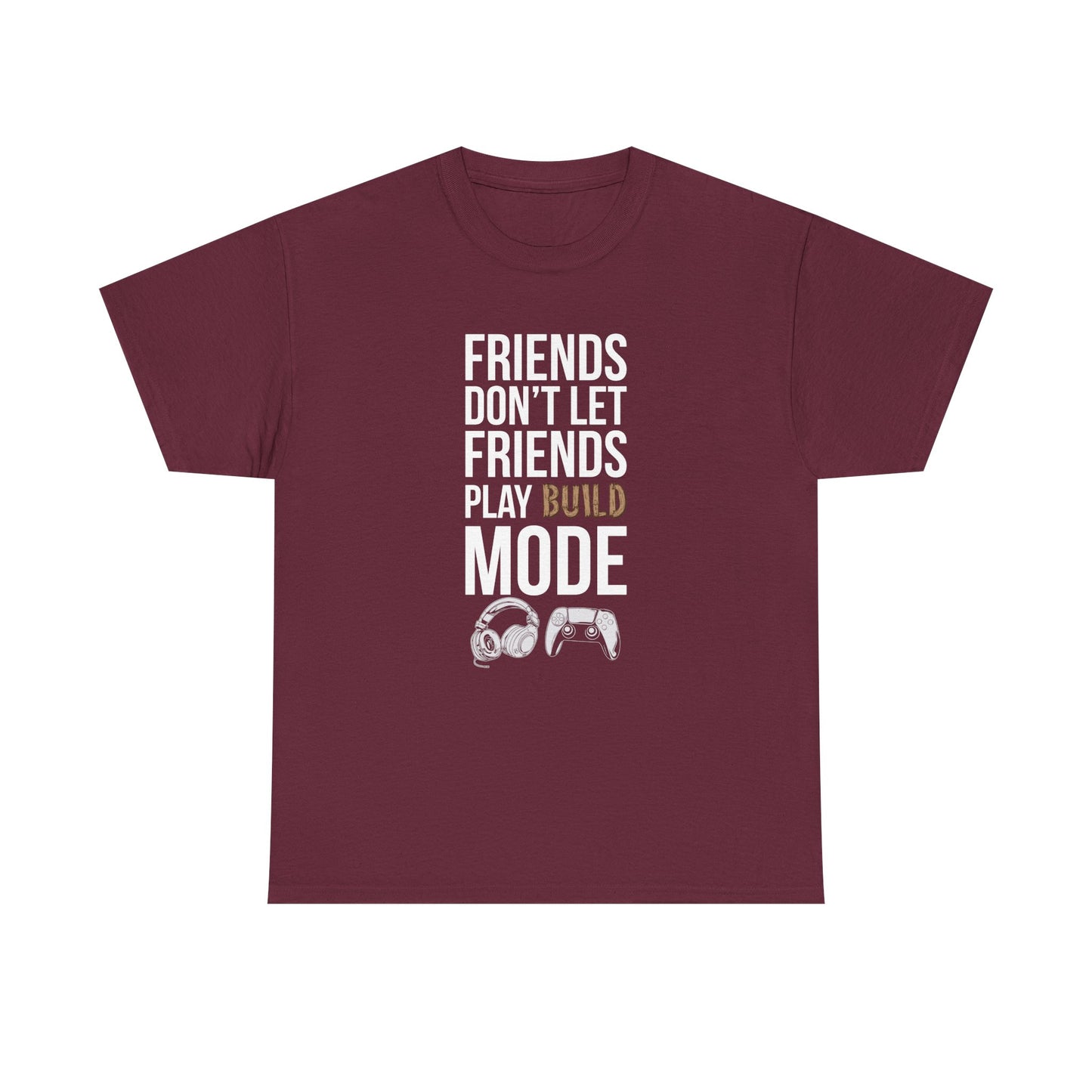 Friends Don't Let Friends Play Build Mode