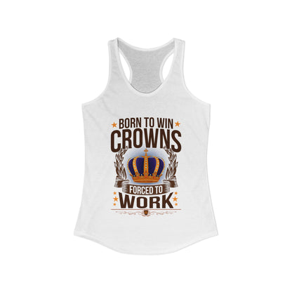 Born to Win Crowns - Forced to Work