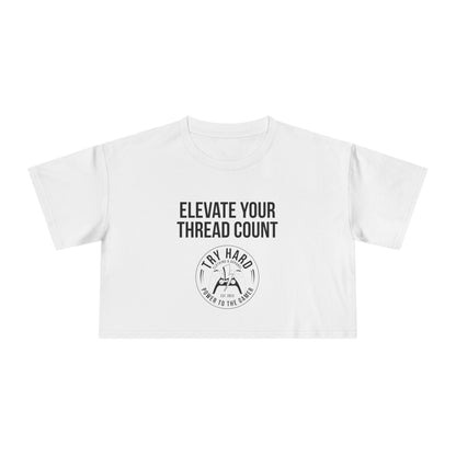 Elevate Your Thread Count (Try Hard Logo)