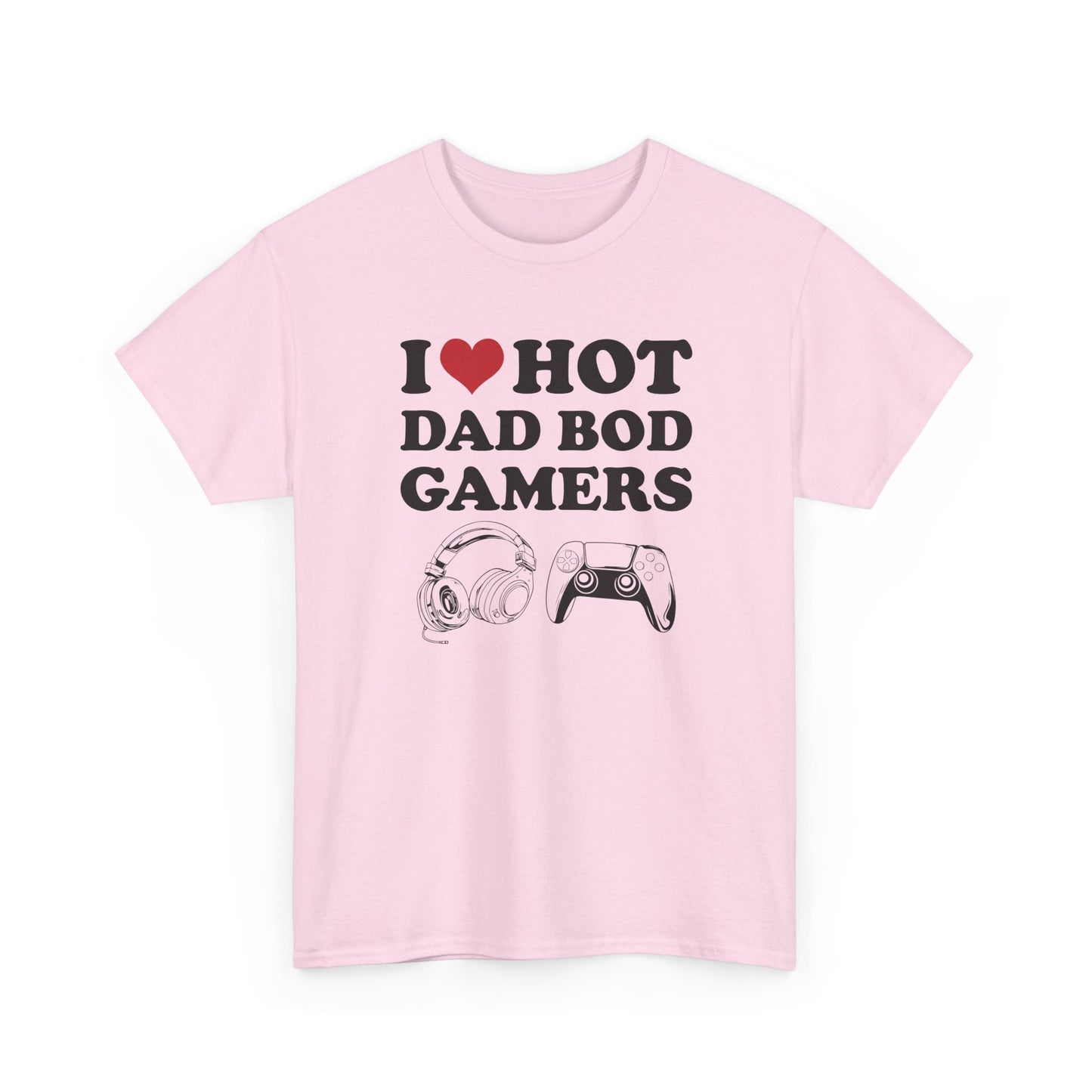 I Love Hot Dad Bod Gamers