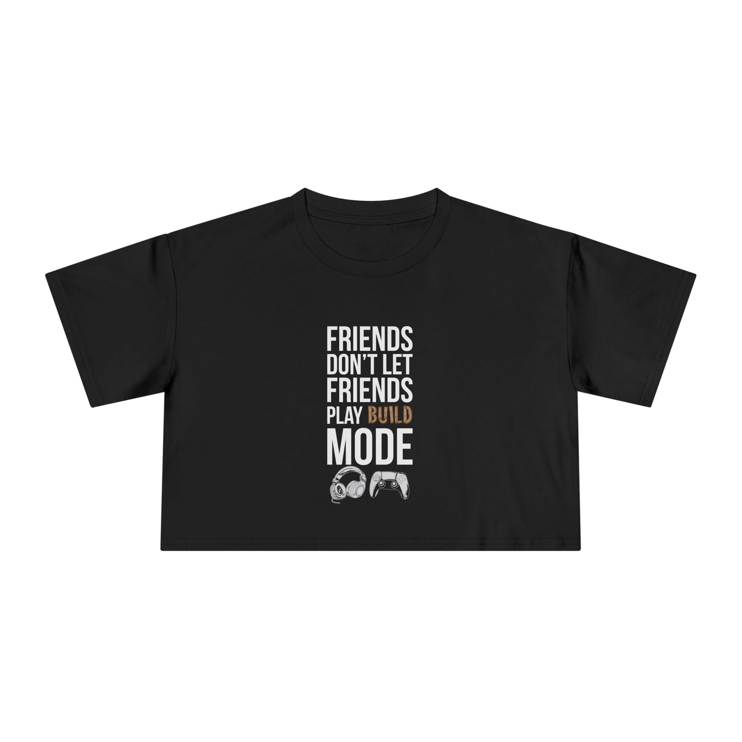 Friends Don't Let Friends Play Build Mode