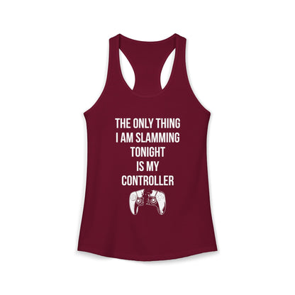 The Only Thing I am Slamming Tonight is my Controller