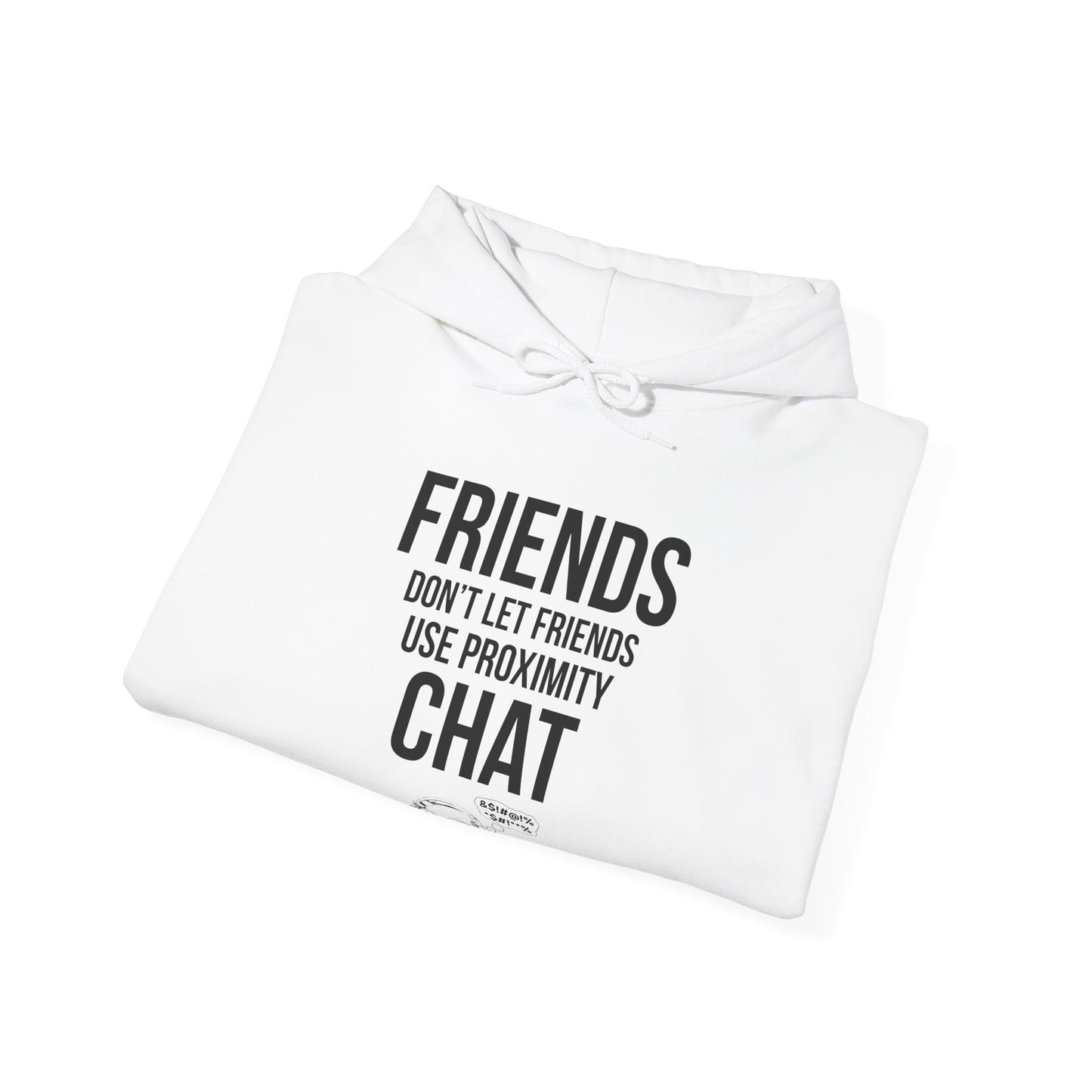 Friends Don't Let Friends Use Proximity Chat