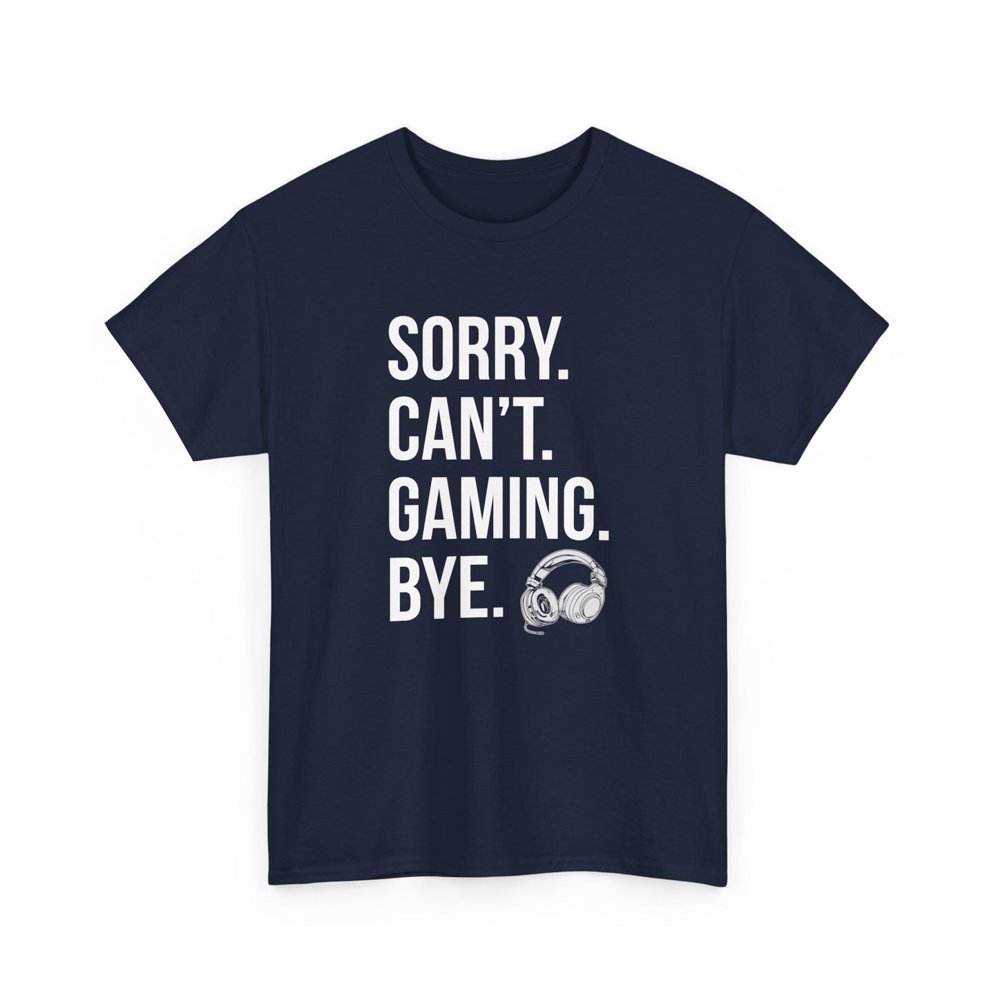 Sorry. Can't. Gaming. Bye. (Standard Version)