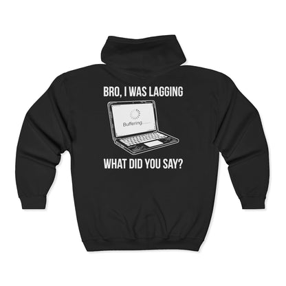 Bro I was Lagging, What did you Say?