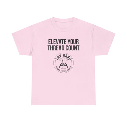 Elevate Your Thread Count (Try Hard Logo)