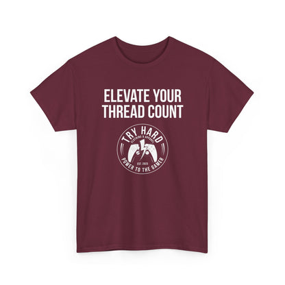Elevate Your Thread Count (Try Hard Logo)