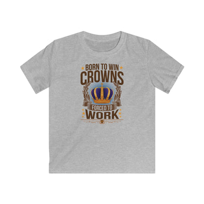 Born to Win Crowns - Forced to Work