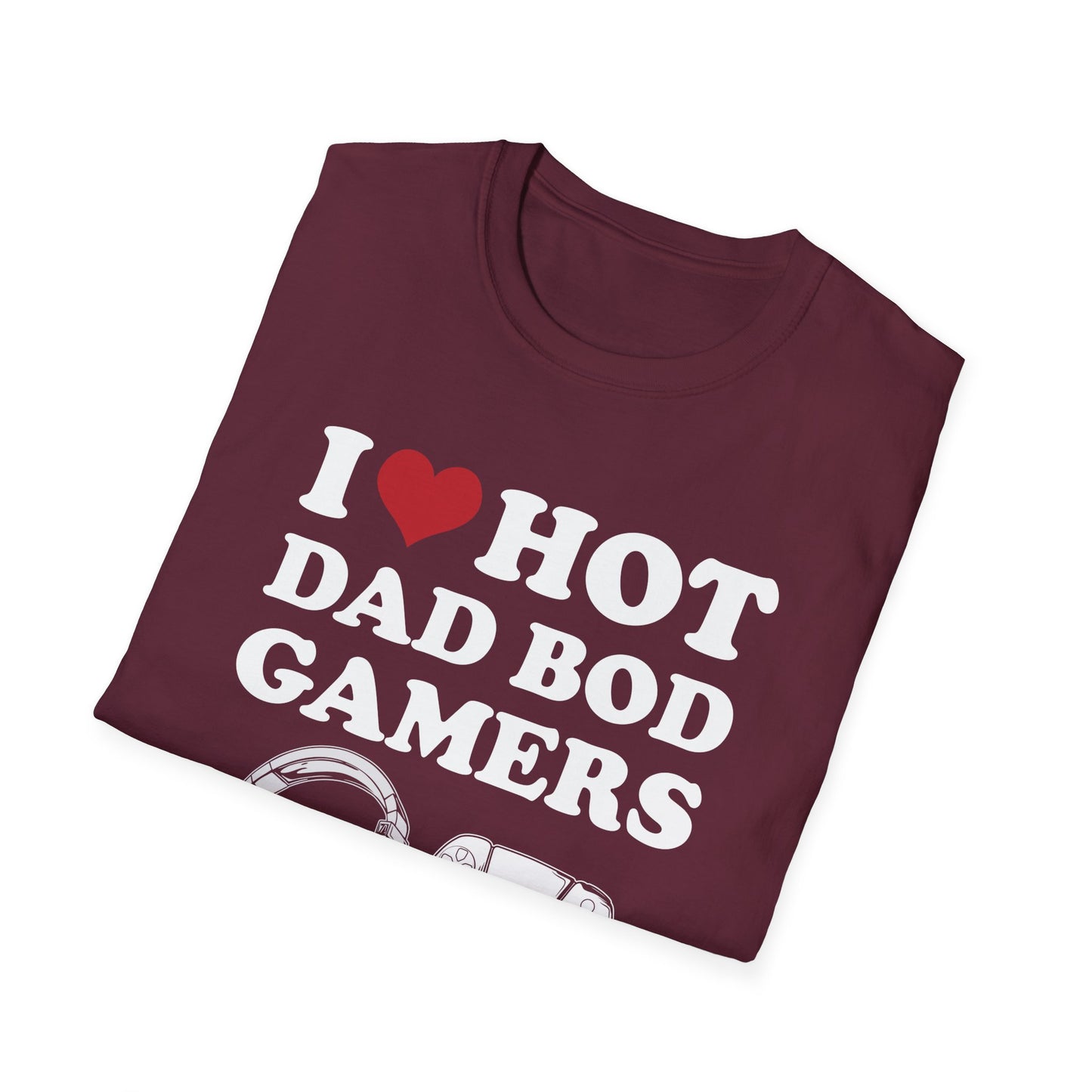 I Love Hot Dad Bod Gamers