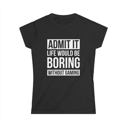Admit It, Life Would Be Boring Without Gaming