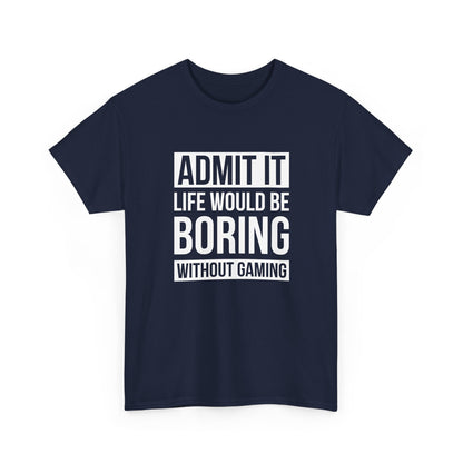 Admit It, Life Would Be Boring Without Gaming