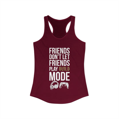 Friends Don't Let Friends Play Build Mode