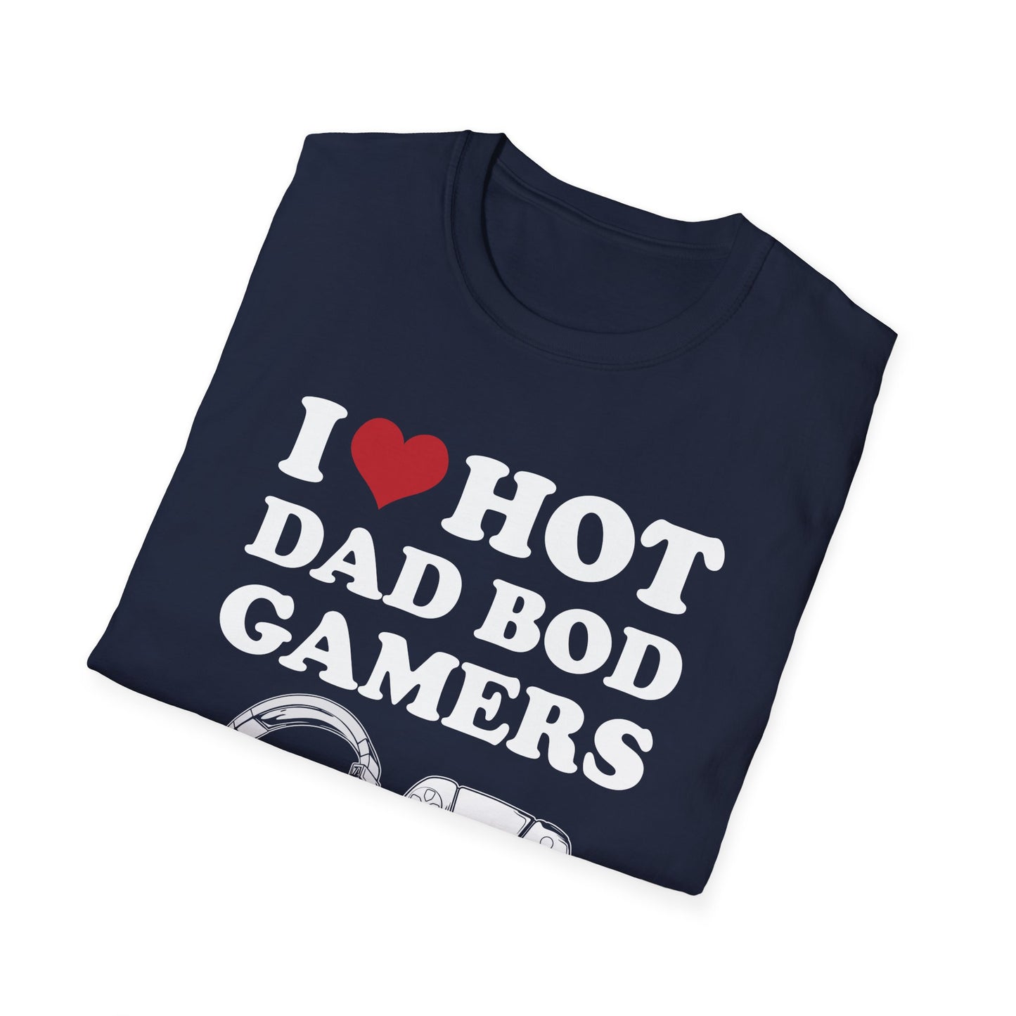 I Love Hot Dad Bod Gamers