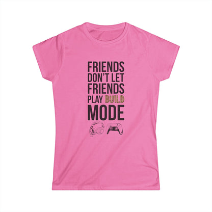 Friends Don't Let Friends Play Build Mode