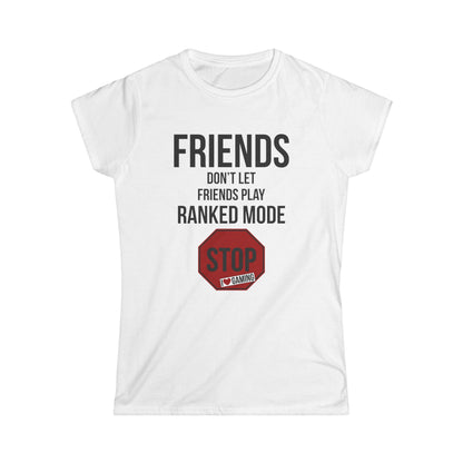 Friends Don't Let Friends Play Ranked Mode