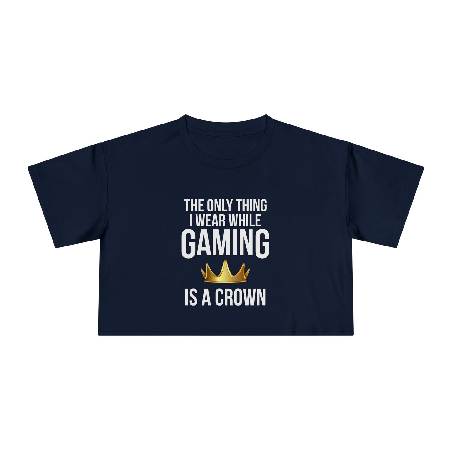 The Only Thing I Wear While Gaming is a Crown