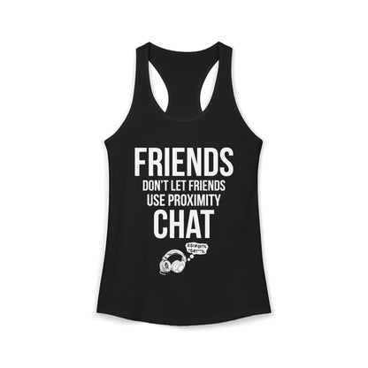 Friends Don't Let Friends Use Proximity Chat