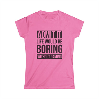 Admit It, Life Would Be Boring Without Gaming